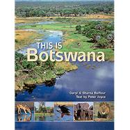 This Is Botswana by Balfour, Daryl; Balfour, Sharna; Joyce, Peter, 9781928213383