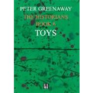 The Historians: Toys, Book 6 by Greenaway, Peter, 9782914563383
