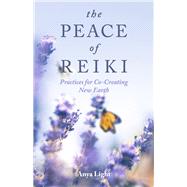 The Peace of Reiki Practices for Co-Creating New Earth by Light, Anya, 9798350933383