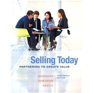 Selling Today Partnering to Create Value by Manning, Gerald L.; Ahearne, Michael; Reece, Barry L., 9780133543384