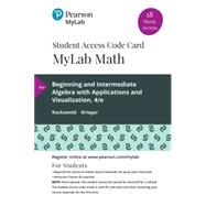 MyLab Math with Pearson eText -- 18 Week Standalone Access Card -- for Beginning and Intermediate Algebra with Applications & Visualization by Rockswold, Gary K., 9780135903384