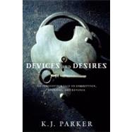 Devices and Desires by Parker, K. J., 9780316003384