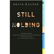 Still Holding by Wagner, Bruce, 9780743243384
