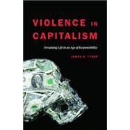 Violence in Capitalism by Tyner, James A., 9780803253384
