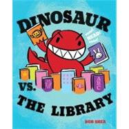 Dinosaur Vs. the Library by Shea, Bob; Shea, Bob, 9781423133384