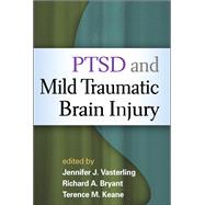 PTSD and Mild Traumatic Brain Injury by Vasterling, Jennifer J.; Bryant, Richard A.; Keane, Terence M., 9781462503384