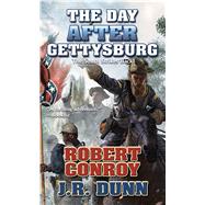 The Day After Gettysburg by Conroy, Robert; Dunn, J. R., 9781481483384