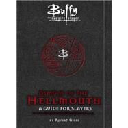 Buffy the Vampire Slayer: Demons of the Hellmouth: A Guide for Slayers by HOLDER, NANCY, 9781783293384
