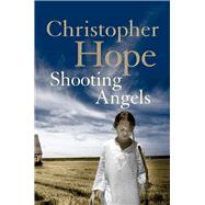 Shooting Angels by Hope, Christopher, 9781848873384
