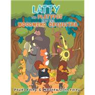 Latty the Platypus and the Woodwind Orchestra by Facey, Paulet; Facey, Matthew-john, 9781984573384