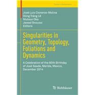 Singularities in Geometry, Topology, Foliations and Dynamics by Cisneros-molina, Jos Luis; L, Dung Trng; Oka, Mutsuo; Snoussi, Jawad, 9783319393384