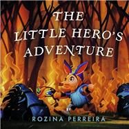 THE LITTLE HERO'S ADVENTURE by Perreira, Rozina, 9798350923384