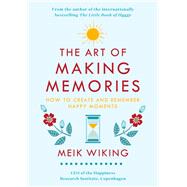 The Art of Making Memories by Wiking, Meik, 9780062943385