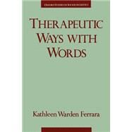 Therapeutic Ways With Words by Ferrara, Kathleen Warden, 9780195083385