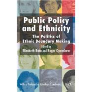 Public Policy and Ethnicity The Politics of Ethnic Boundary Making by Rata, Elizabeth; Openshaw, Roger, 9780230003385