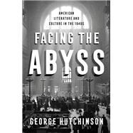 Facing the Abyss by Hutchinson, George, 9780231163385
