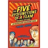 The Five Dysfunctions of a Team, Manga Edition An Illustrated Leadership Fable by Lencioni, Patrick M.; Okabayashi, Kensuke, 9780470823385