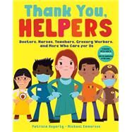 Thank You, Helpers Doctors, Nurses, Teachers, Grocery Workers, and More Who Care for Us by Hegarty, Patricia; Emmerson, Michael, 9780593373385