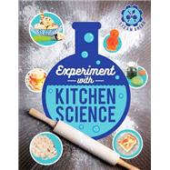 Experiment with Kitchen Science Fun projects to try at home by Arnold, Nick; Zoavo, Giulia, 9780711243385