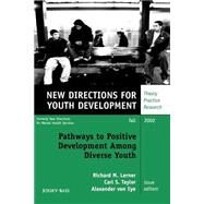 Pathways to Positive Development among Diverse Youth, Number 95 Vol. 95 : New Directions for Youth Development by Lerner, Richard M.; Taylor, Carl S.; von Eye, Alexander, 9780787963385