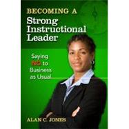 Becoming a Strong Instructional Leader by Jones, Alan C.; Bullough, Robert V., Jr., 9780807753385