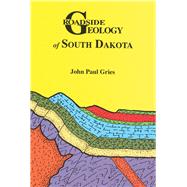 Roadside Geology of South Dakota by Gries, John Paul, 9780878423385