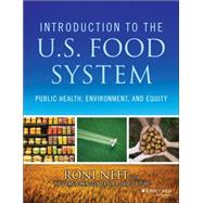 Introduction to the U.S. Food System: Public Health, Environment, and Equity by Neff, Roni, 9781118063385