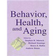 Behavior, Health, and Aging by Manuck,Stephen B., 9781138003385