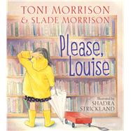 Please, Louise by Morrison, Toni; Morrison, Slade; Strickland, Shadra, 9781416983385