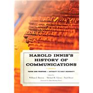 Harold Innis's History of Communications Paper and PrintingAntiquity to Early Modernity by Buxton, William J.; Cheney, Michael R.; Heyer, Paul; Peters, John Durham, 9781442243385