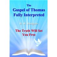 The Gospel of Thomas Fully Interpreted by Hodgetts, H. W.; Hyland, Norma Ann, 9781475223385