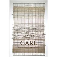 A Paradigm of Care by Robert Stake, Merel Visse, 9781648023385
