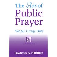 The Art of Public Prayer by Hoffman, Lawrence A., Rabbi, Ph.D., 9781683363385