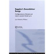 Sappho's Sweetbitter Songs by Hatherly Wilson, Lyn, 9780203433386