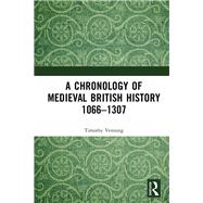 A Chronology of Medieval British History 10661307 by Venning, Timothy, 9780367333386