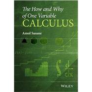 The How and Why of One Variable Calculus by Sasane, Amol, 9781119043386