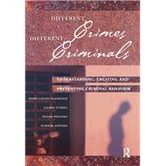 Different Crimes, Different Criminals: Understanding, Treating and Preventing Criminal Behavior by Layton MacKenzie; Doris, 9781138163386