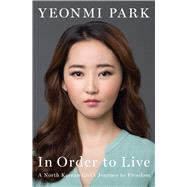 In Order to Live by Park, Yeonmi; Vollers, Maryanne (CON), 9781410483386