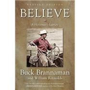 Believe A Horseman's Journey by Brannaman, Buck; Reynolds, William, 9781493033386