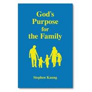 God's Purpose for the Family by Kaung, Stephen, 9781937713386