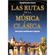 Las Rutas de la msica clsica Gua para melmanos viajeros by Puertas Esteve, David, 9788418703386