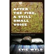 After the Fire, a Still Small Voice by Wyld, Evie, 9780307473387