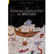 The Roman Invasions Of Britain by Grainge, Gerald, 9780752433387