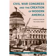 Civil War Congress and the Creation of Modern America by Finkelman, Paul; Kennon, Donald R., 9780821423387