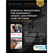 Essential Procedures for Emegency, Urgent, and Primary Care Settings by THERESA M. CAMPO, DNP, APRN, FAANP, FAAN, 9780826163387