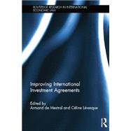 Improving International Investment Agreements by De Mestral; Armand, 9781138843387