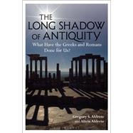 The Long Shadow of Antiquity by Aldrete, Gregory S.; Aldrete, Alicia, 9781350083387