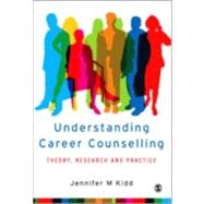 Understanding Career Counselling : Theory, Research and Practice by Jennifer M Kidd, 9781412903387