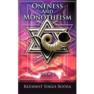 Oneness and Monotheism : Book 2 by Boora, Kulwant Singh, 9781449013387