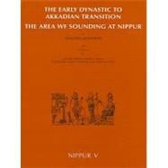 Nippur V: The Early Dynastic to Akkadian Transition: The Area WF Sounding at Nippur by Mcmahon, Augusta; Gibson, McGuire (CON); Biggs, Ribert D. (CON); Reese, David (CON); Vandiver, Pamela (CON), 9781885923387